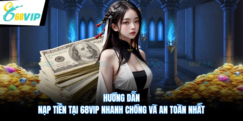 Hướng Dẫn Nạp Tiền Tại 68VIP