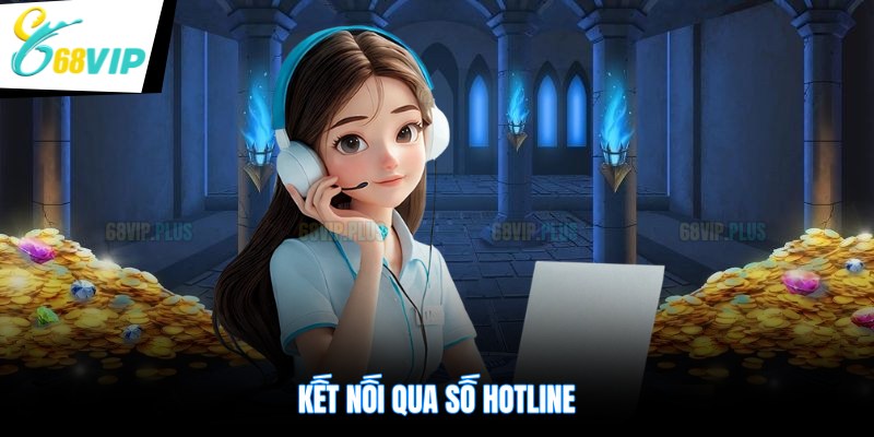 Kết nối qua số hotline
